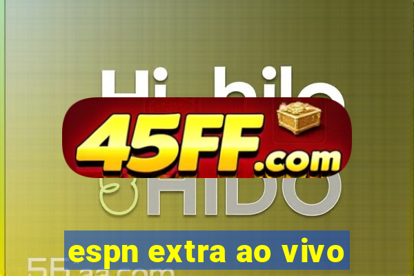 espn extra ao vivo
